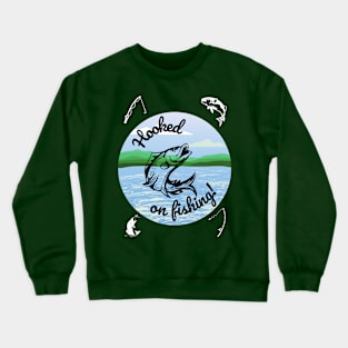 HOOKED ON FISHING!, FISHERMAN TEE, FISHING GIFT Crewneck Sweatshirt